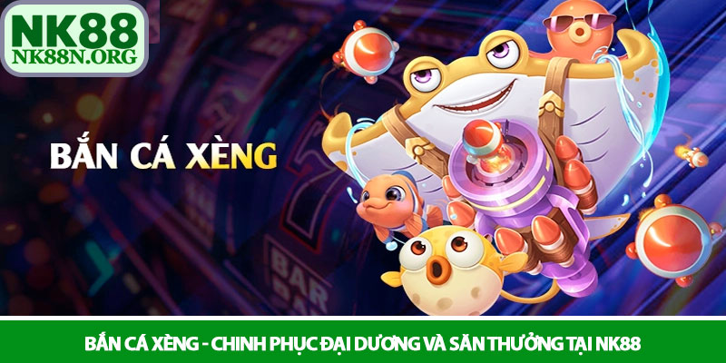 Bắn cá xèng - Chinh phục đại dương và săn thưởng tại NK88 1 Bắn cá xèng - Chinh phục đại dương và săn thưởng tại NK88